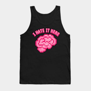 I hate it here Tank Top